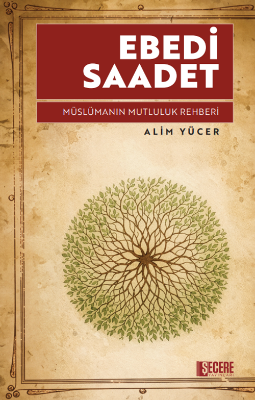 Ebedi Saadet Müslümanın Mutluluk Rehberi