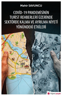 Covid-19 Pandemisinin Turist Rehberleri Üzerinde Sektörde Kalma ve Ayrılma Niyeti Yönündeki Etkileri