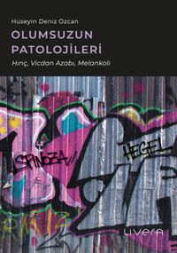 Olumsuzun Patolojileri : Hınç, Vicdan Azabı, Melankoli