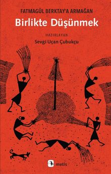 Birlikte Düşünmek & Fatmagül Berktay'a Armağan