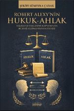 Robert Alexy'nin Hukuk-Ahlak İlişkisine Yaklaşımı Kapsamında Hukuki Argümantasyon Teorisi