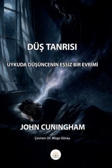 Düş Tanrısı & Uykuda Düşüncenin Eşsiz Bir Evrimi