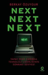 Next Next Next: Yapay Zeka Çağında Teknoloji Liderliğinin Sonraki Seviyesi