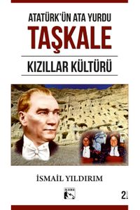 Atatürk'ün Ata Yurdu Taşkale Kızıllar Kültürü