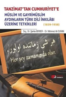 Tanzimat'tan Cumhuriyet'e Müslim ve Gayrimüslim Aydınların Türk Dili İnkılabı Üzerine Tetkikleri