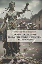 Türk ve Arjantin Hukukunda Kamu Kaynaklarının Kullanımı ve Denetiminin Anayasal Rejimi