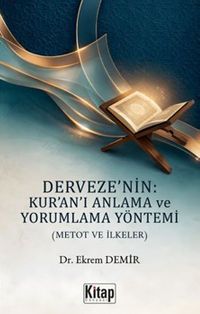 Derveze'nin Kur'an'ı Anlama ve Yorumlama Yöntemi (Metot ve İlkeler)