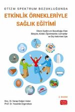 Otizm Spektrum Bozukluğunda Etkinlik Örnekleriyle Sağlık Eğitimi