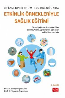 Otizm Spektrum Bozukluğunda Etkinlik Örnekleriyle Sağlık Eğitimi