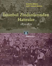 İstanbul Zindanlarından Hatıralar 1870-1872