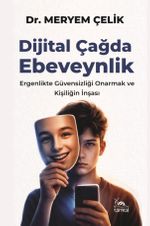 Dijital Çağda Ebeveynlik & Ergenlikte Güvensizliği Onarmak ve Kişiliğin İnşası