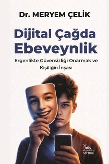Dijital Çağda Ebeveynlik & Ergenlikte Güvensizliği Onarmak ve Kişiliğin İnşası