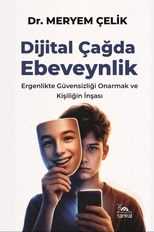 Dijital Çağda Ebeveynlik & Ergenlikte Güvensizliği Onarmak ve Kişiliğin İnşası