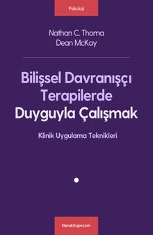 Bilişsel Davranışçı Terapilerde Duyguyla Çalışmak