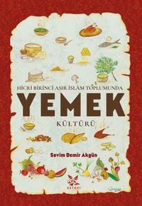 Hicrî Birinci Asır İslam Toplumunda Yemek Kültürü
