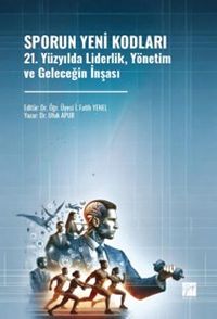 Sporun Yeni Kodları 21. Yüzyılda Liderlik, Yönetim ve Geleceğin İnşası