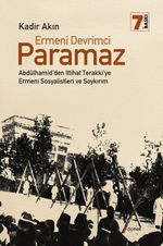 Ermeni Devrimci Paramaz & Abdülhamid'den İttihat Terakki'ye Ermeni Sosyalistleri ve Soykırım