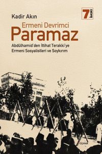 Ermeni Devrimci Paramaz & Abdülhamid'den İttihat Terakki'ye Ermeni Sosyalistleri ve Soykırım