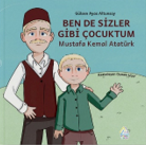 Ben de Sizler Gibi Çocuktum & Mustafa Kemal Atatürk