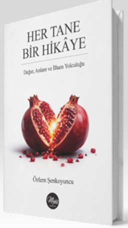 Her Tane Bir Hikaye & Değer, Anlam ve İlham Yolculuğu