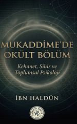 Mukaddimede Okült Bölüm & Kehanet Sihir ve Toplumsal Psikoloji