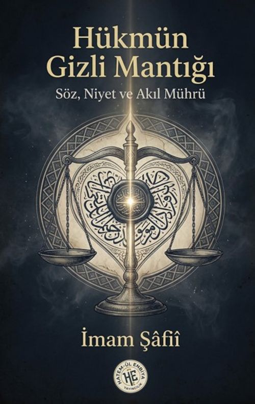 Hükmün Gizli Mantığı & Söz, Niyet ve Akıl Mührü