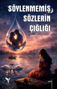 Söylenmemiş Sözlerin Çığlığı