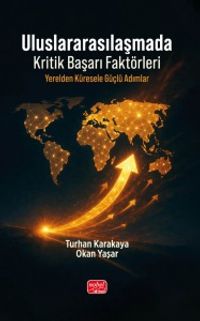 Uluslararasılaşmada Kritik Başarı Faktörleri & Yerelden Küresele Güçlü Adımlar