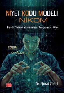 Niyet Kodu Modeli (Nikom) Kendi Zihinsel Yazılımınızın Programcısı Olun