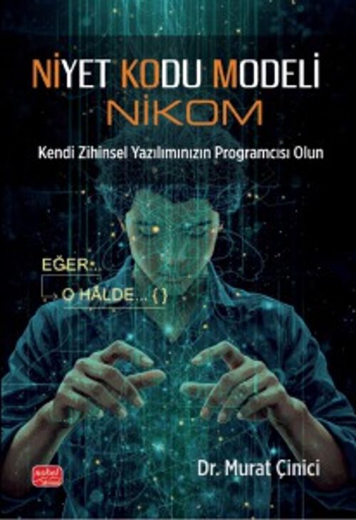 Niyet Kodu Modeli (Nikom) Kendi Zihinsel Yazılımınızın Programcısı Olun