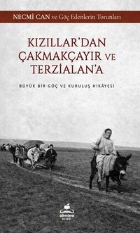 Kızıllar'dan Çakmakçayır  ve Terzialan'a Büyük Bir Göç ve Kuruluş Hikayesi