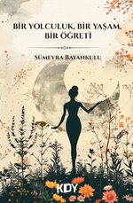 Bir Yolculuk, Bir Yaşam, Bir Öğreti