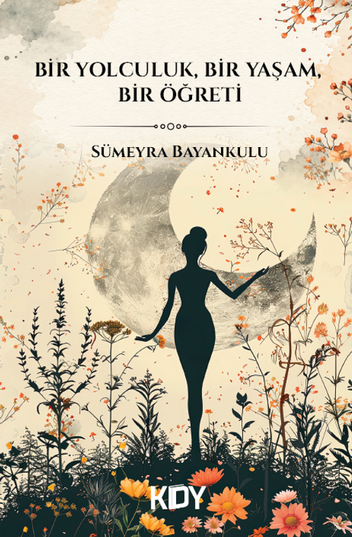 Bir Yolculuk, Bir Yaşam, Bir Öğreti
