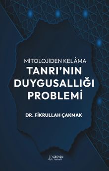 Mitolojiden Kelama Tanrı'nın Duygusallığı Problemi