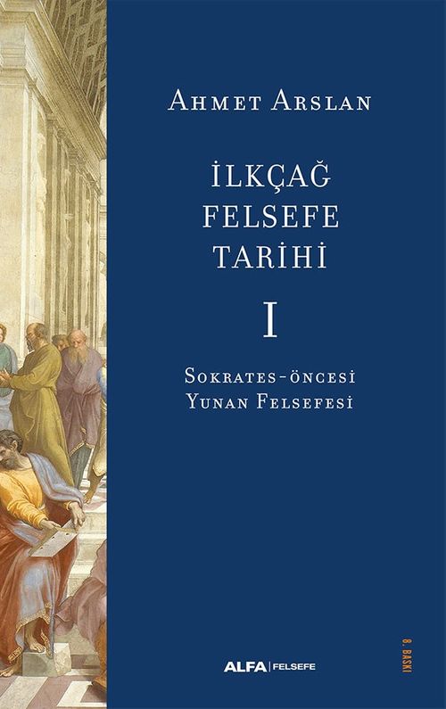 İlkçağ Felsefe Tarihi 1 / Sokrates-Öncesi Yunan Felsefesi