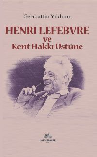 Henri Lefebvre ve Kent Hakkı Üstüne