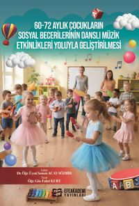 60-72 Aylık Çocukların Sosyal Becerilerinin Danslı Müzik Etkinlikleri Yoluyla Geliştirilmesi