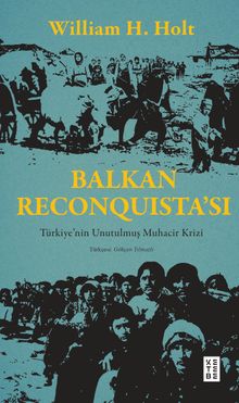 Balkan Reconquista'sı & Türkiye'nin Unutulmuş Muhacir Krizi