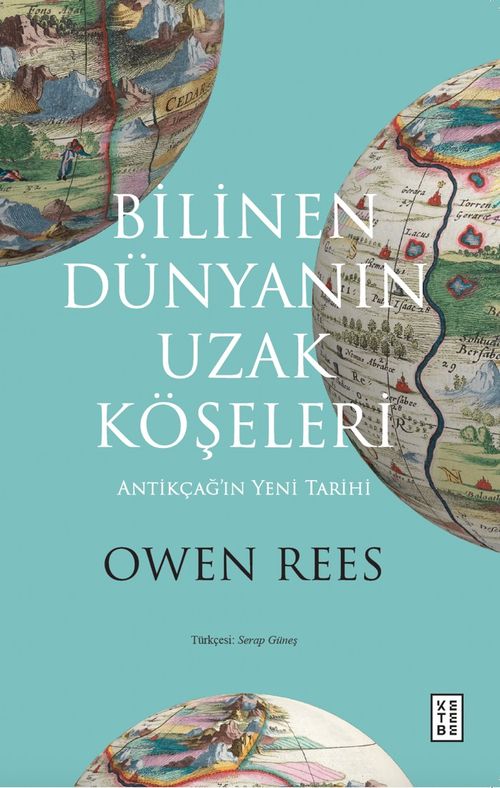 Bilinen Dünyanın Uzak Köşeleri & Antikçağ'ın Yeni Tarihi