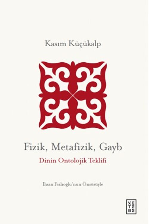 Fizik, Metafizik, Gayb & Dinin Ontolojik Teklifi