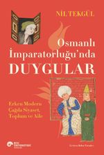 Osmanlı İmparatorluğu'nda Duygular & Erken Modern Çağda Siyaset, Toplum ve Aile
