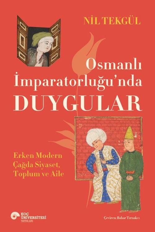 Osmanlı İmparatorluğu'nda Duygular & Erken Modern Çağda Siyaset, Toplum ve Aile