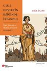 Ulus Devletin Eşiğinde İstanbul İşgal, Direniş ve Siyasal Mücadele 1918-1923