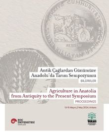 Antik Çağlardan Günümüze Anadolu'da Tarım Sempozyumu Bildiriler Agriculture In Anatolia From Antiquity To The Present Symposium Proceedings  13-15 Mayıs / May 2024, Ankara