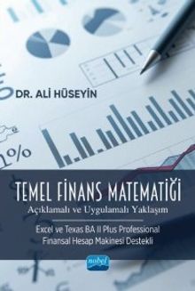 Temel Finans Matematiği & (Açıklamalı ve Uygulamalı Yaklaşım) (Excel ve Texas BA II Plus Professional Finansal Hesap Makinesi Destekli)