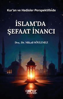 Kur'an ve Hadisler Perspektifinde İslam'da Şefaat İnancı