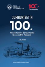 Cumhuriyetin 100. Yılında Türkiye Sanayi Tarihi : Ekonometrik Yaklaşım