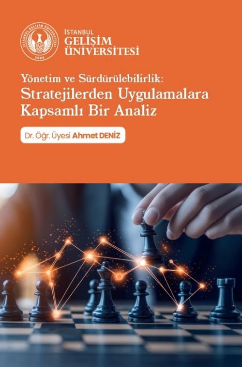 Yönetim ve Sürdürülebilirlik : Stratejilerden Uygulamalara Kapsamlı Bir Analiz
