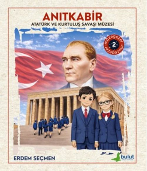 Müzegezer 2– Anıtkabir Atatürk ve Kurtuluş Savaşı Müzesi