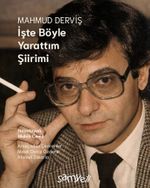 Mahmud Derviş, İşte Böyle Yarattım Şiirimi